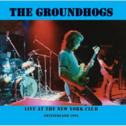 Groundhogs : Live at the New York Club - Switzerland 1991